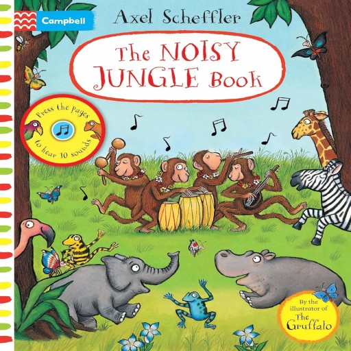 Axel Scheffler The Noisy Jungle Book: A Press-The-Page Sound Book Axel Scheffler The Noisy Jungle Book: A Press-The-Page Sound Book